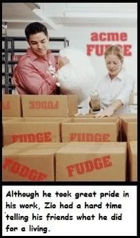 Guy packing boxes of fudge: "Although he took great pride in his work, Zio had a hard time telling his friends what he did for a living."