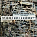 Thumbnail image for Cory Doctorow&rsquo;s &ldquo;Makers&rdquo; Launch Tonight