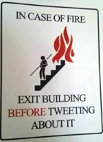 In case of fire dont tweet