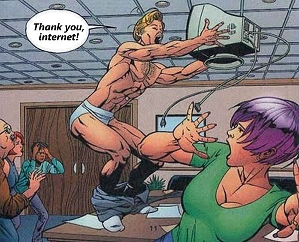 Comic featuring a man standing in an office on a desk with his pants pulled down, holding up a monitor and yelling "Thank you, internet!"