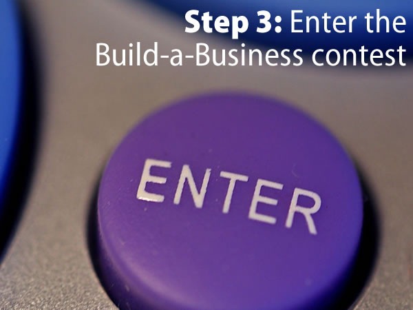 Step 3: Enter the Build-a-Business contest. (Big ENTER button)