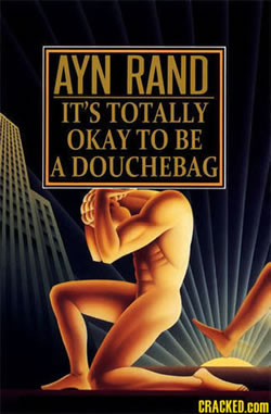 Cover of “Atlas Shrugged,” but with the title replaced with the more accurate “It’s Totally Okay to be a Douchebag.”