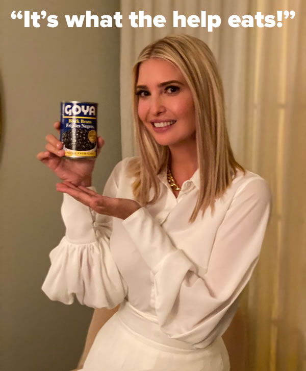 Photo: Ivanka Trump posing with a can of Goya brand black beans, captioned with “It’s what the hep eats!”