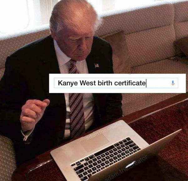 Donald Trump on his laptop, typing the following into Google: Kanye West birth certificate