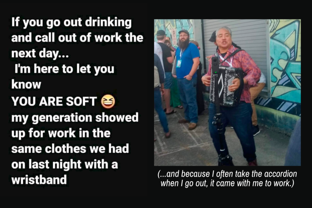 Poster: “If you go out drinking and call out of work the next day... YOU ARE SOFT. My generation showed up for work in the same clothes we had on last night with a wristband.”
