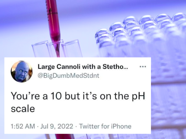 “You’re a 10, but it’s on the pH scale.”
