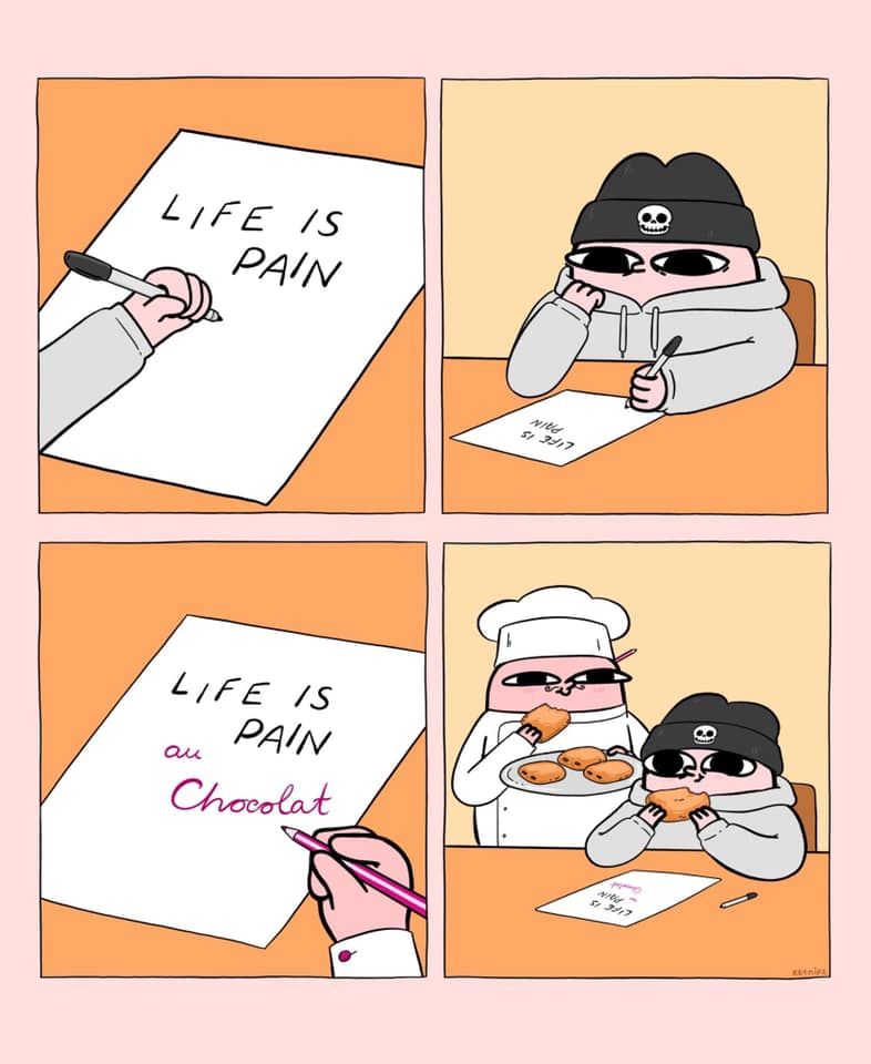 Comic: 1 character writes “Life is pain”, then a chef appends “au chocolat.” Final panel shows both enjoying pain au chocolat.