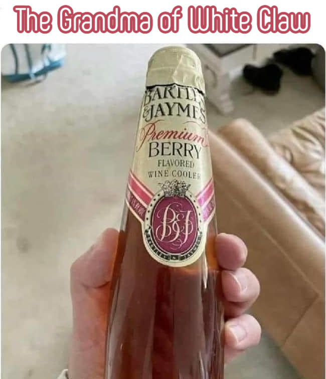 “The Grandma of White Claw”:a 1980s-era bottle of Bartles & Jaymes premium Berry flavored wine cooler.
