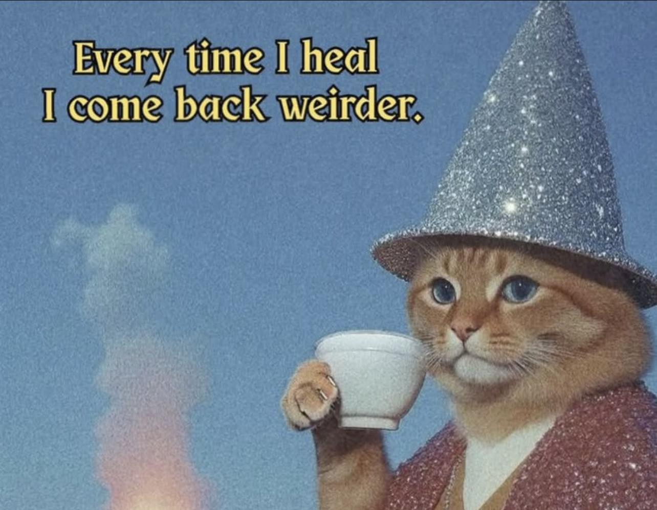 every-time-i-heal-i-come-back-weirder