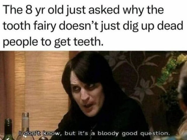 why-doesnt-the-tooth-fairy-dig-up-dead-people