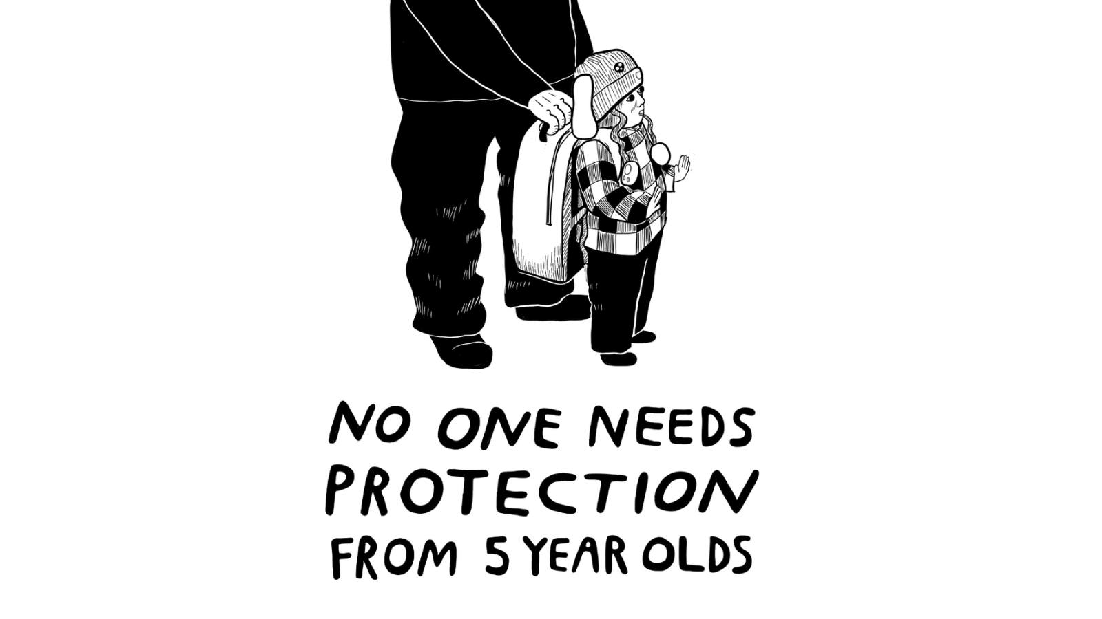 no-one-needs-protection-from-5-year-olds