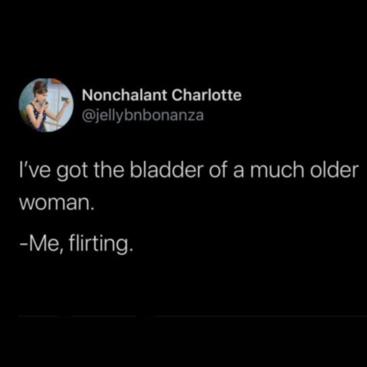 ive-got-the-bladder-of-a-much-older-woman